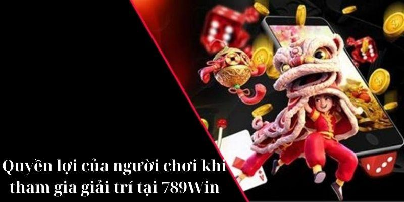 Quyền lợi của người chơi khi tham gia giải trí tại 789win