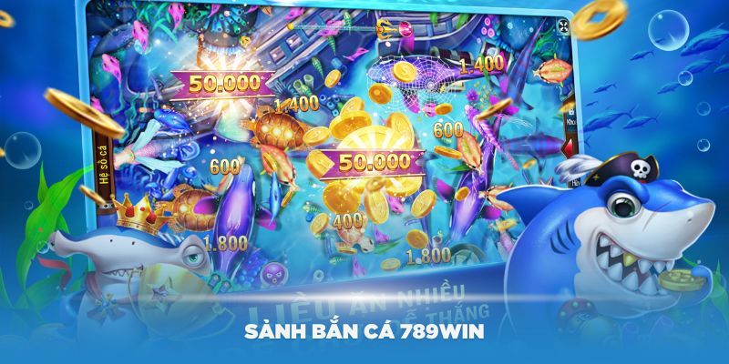 Kho game bắn cá 789win cực thú vị nên trải nghiệm