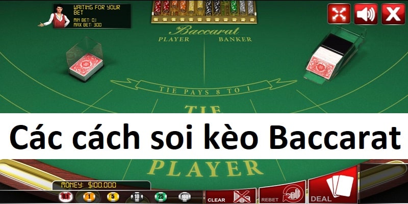 Các cách soi kèo Baccarat mang đến hiệu quả cao nhất